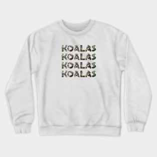 Koalas koalas koalas - wildlife oil painting word art Crewneck Sweatshirt